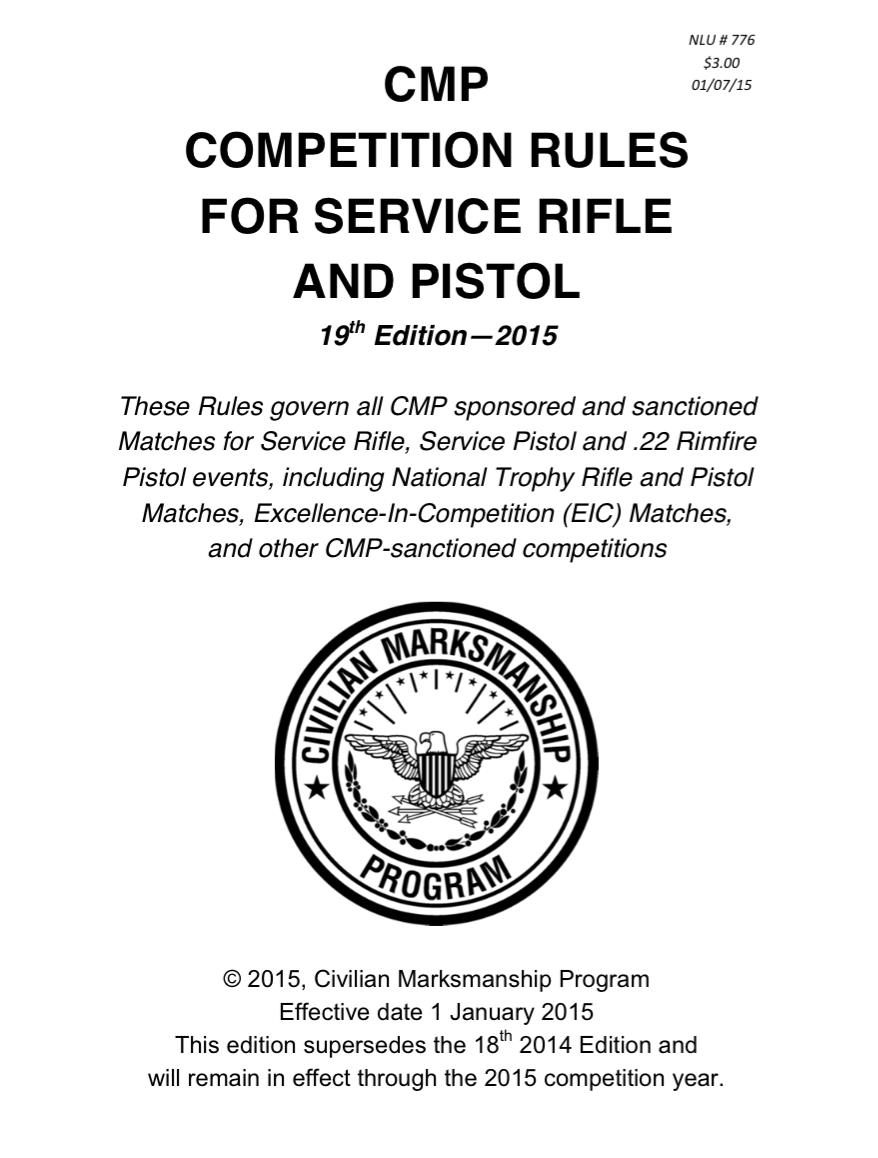 The 2015 19th Edition of the CMP Competition Rules for Service Rifle and Pistol will govern CMP sanctioned Service Rifle and Pistol EIC, National Trophy and other matches throughout the coming year.